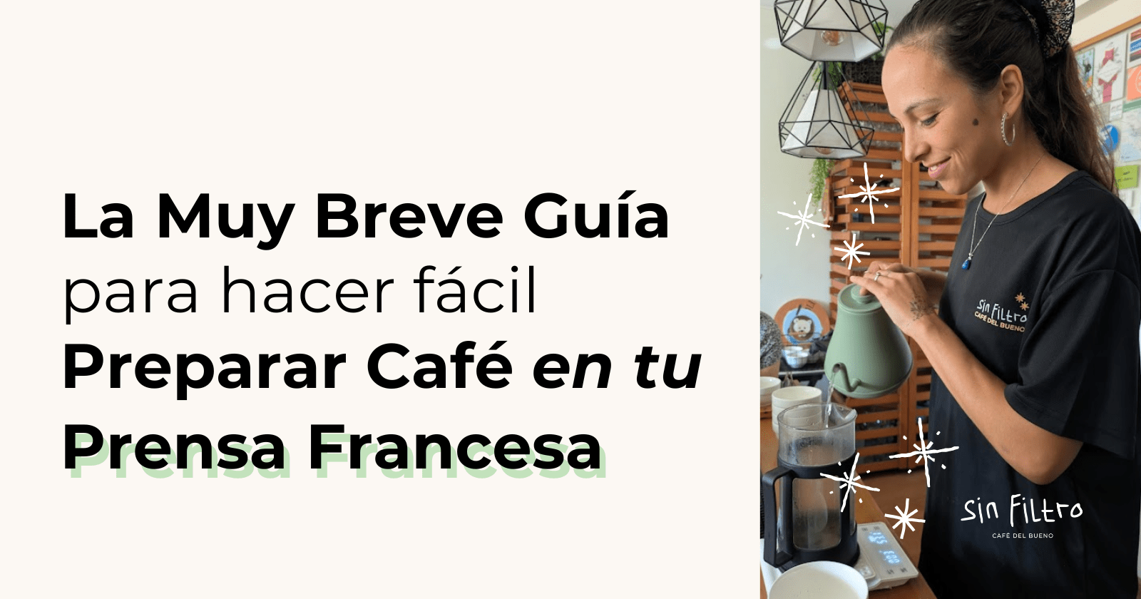Cómo usar una prensa francesa en fácil (guía clara y sin enredos) - Café Sin Filtro