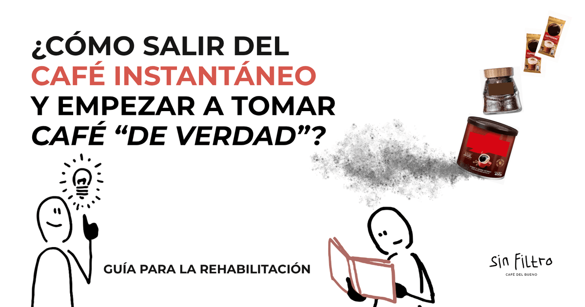 Guía de rehabilitación: cómo salir del café instantáneo y empezar a tomar café real - Café Sin Filtro