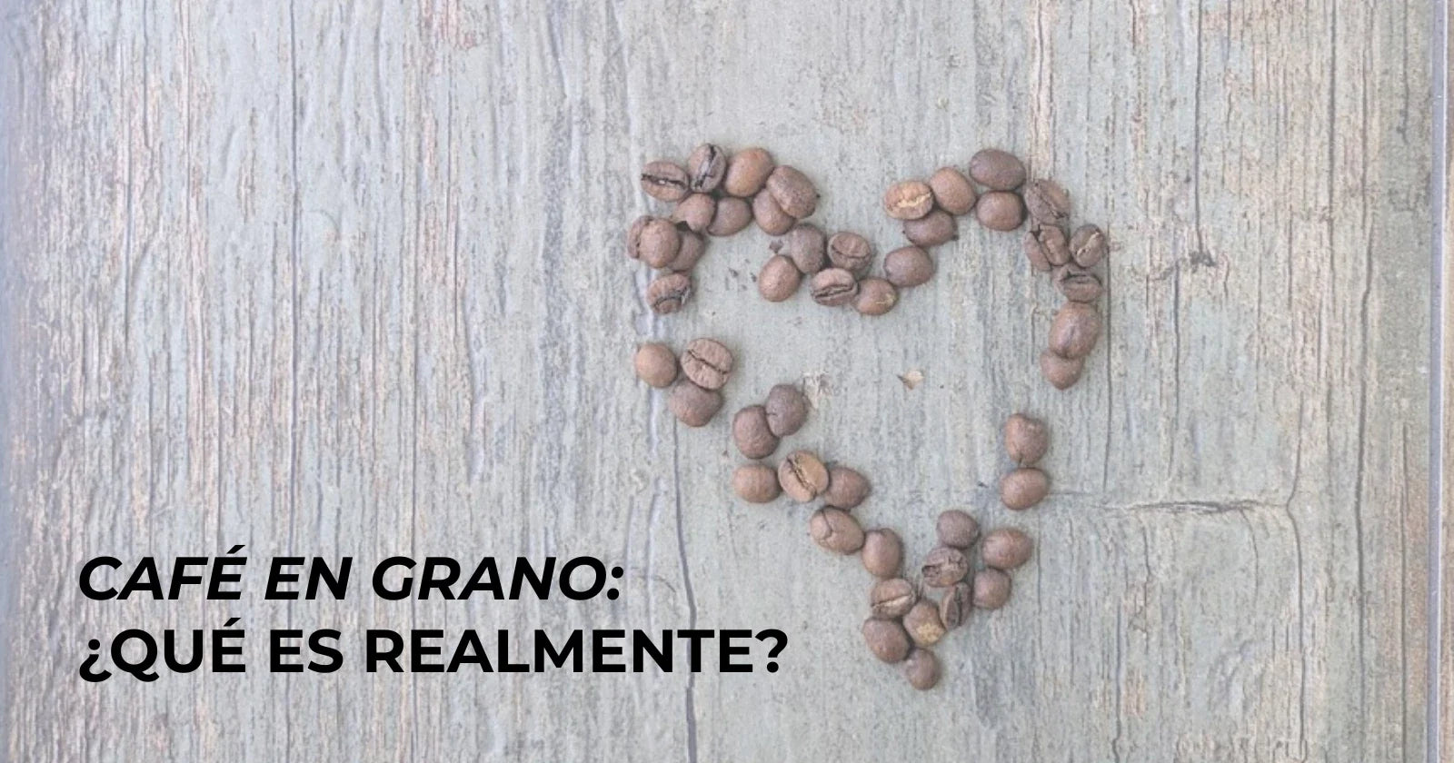 Café en grano: qué es, de dónde viene y por qué puede mejorar tu forma de tomar café